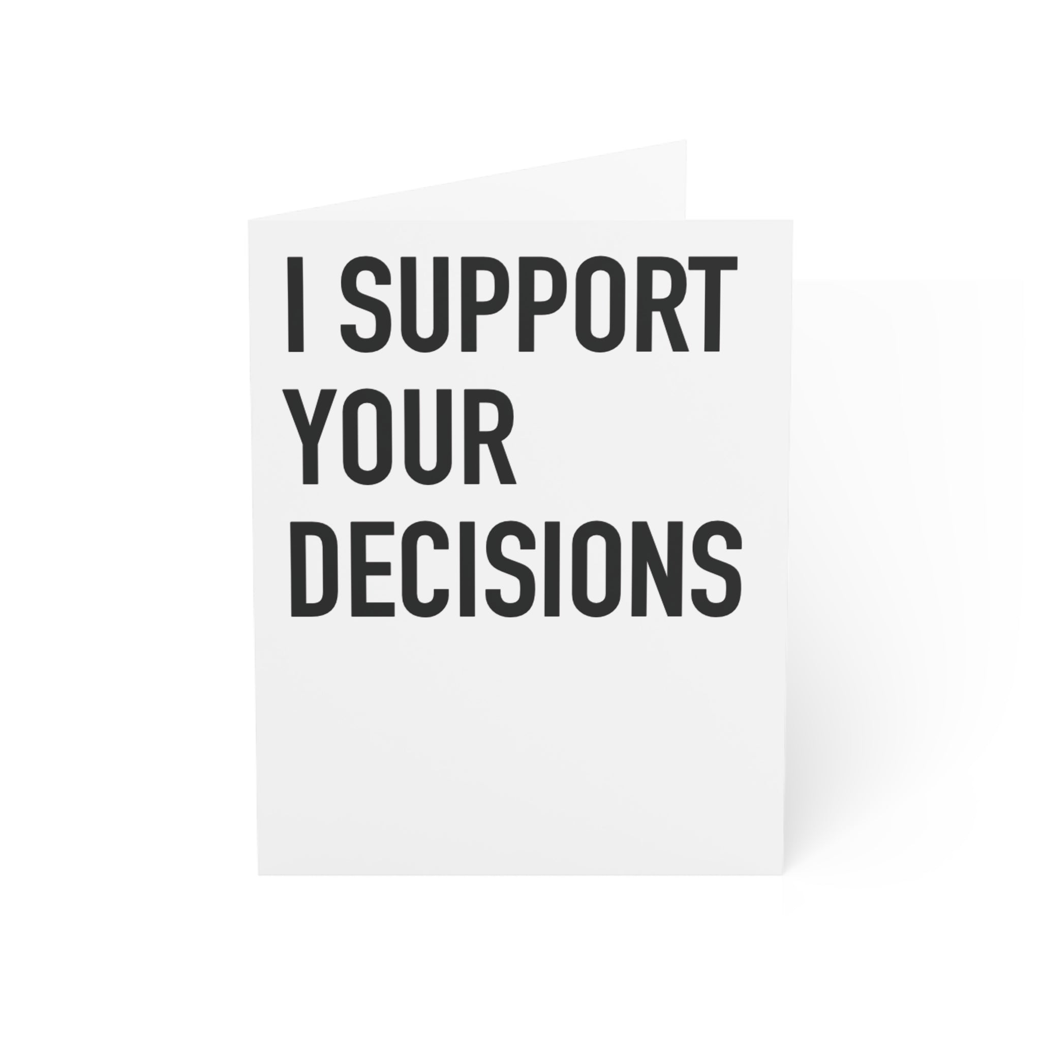 I Support Your Decisions | 007-A